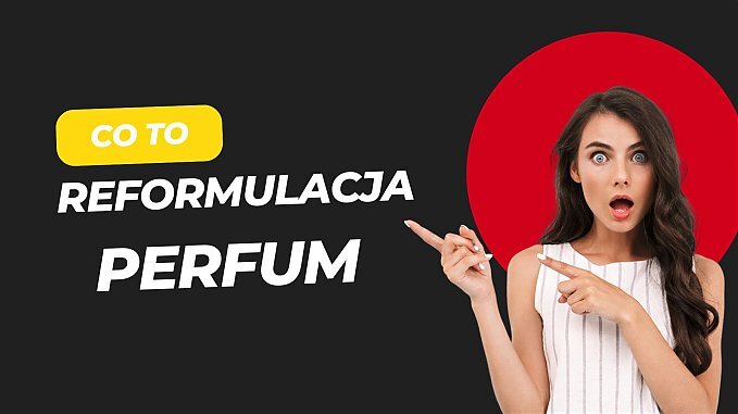 Reformulacje perfum – dlaczego ulubione zapachy się zmieniają